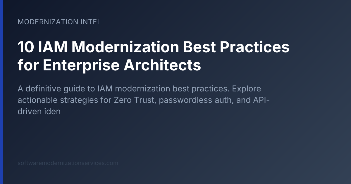 10 IAM Modernization Best Practices for Enterprise Architects