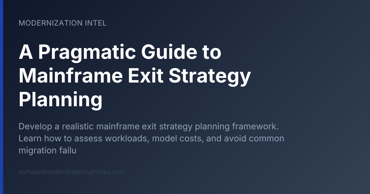 A Pragmatic Guide to Mainframe Exit Strategy Planning