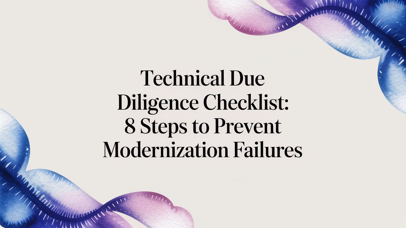 Technical Due Diligence Checklist: 8 Steps To Prevent Modernization Failures